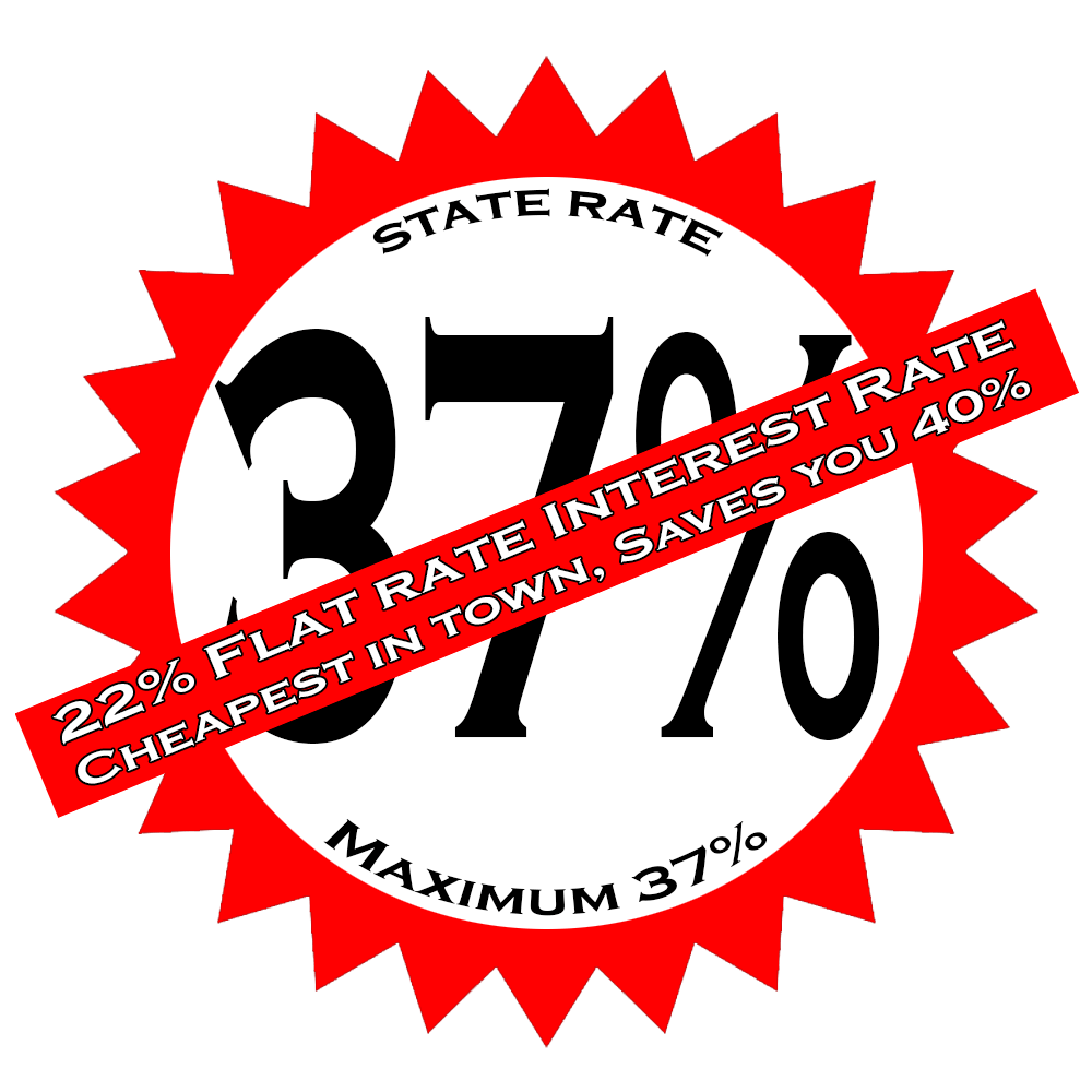 22% flat interest rate. Cheapest in town. Saves you 40%